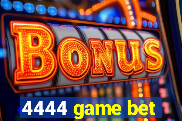 4444 game bet